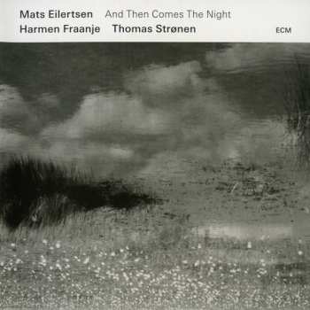 CD Mats Eilertsen: And Then Comes The Night
