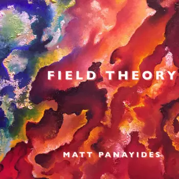 Matt Panayides: Field Theory
