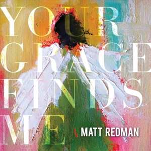CD Matt Redman: Your Grace Finds Me