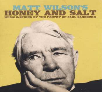 Album Matt Wilson: Honey And Salt (Music Inspired By The Poetry Of Carl Sandburg)