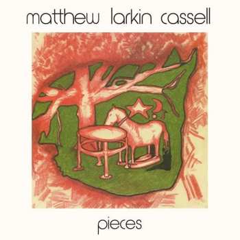 LP Matthew Larkin Cassell: Pieces