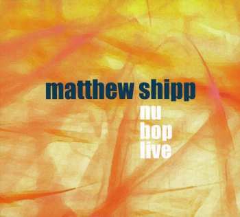 CD Matthew Shipp: Nu Bop Live