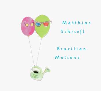 Album Matthias Schriefl: Brazilian Motions
