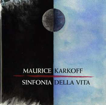 Album Maurice Karkoff: Sinfonia Della Vita