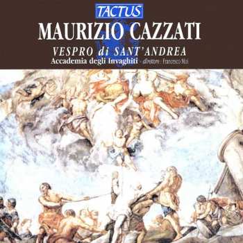CD Maurizio Cazzati: Vespro Di Sant'Andrea (Un Solenne Vespro Mantovano Del 1641 Alla Corte Dei Gonzaga)