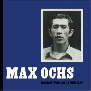 Album Max Ochs: Hooray For Another Day