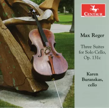 Max Reger: 3 Suites For Cello Solo/ Sonata For Cello Solo