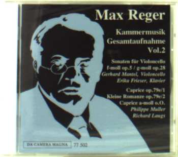 Album Max Reger: Kammermusik Gesamtaufnahme Vol.2 (Sonaten Für Violoncello F-moll Op.5 / G-moll Op.28 | Caprice Op.79e1; Romanze A-moll Op.79e2; Caprice A-moll O.O)