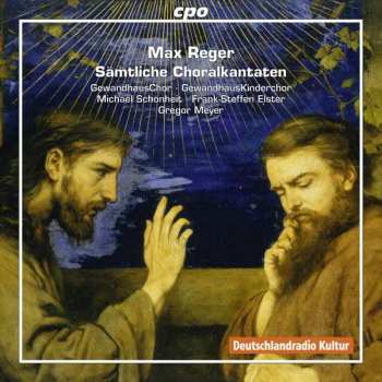 CD Max Reger: Sämtliche Choralkantaten