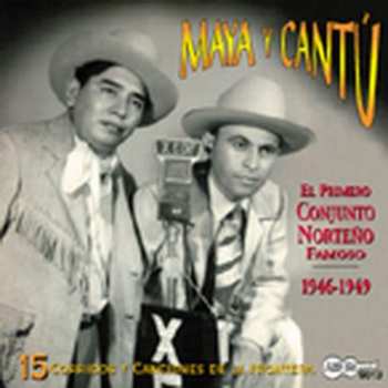 Album Maya Y Cantú: El Primero Conjunto Norteno Famoso