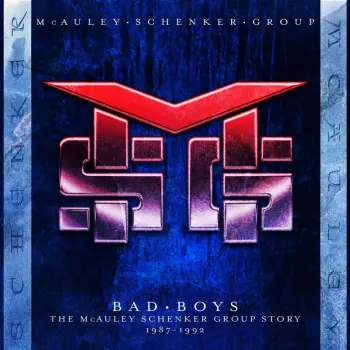 McAuley Schenker Group: Bad Boys: The Mcauley Schenker Group Story 1987