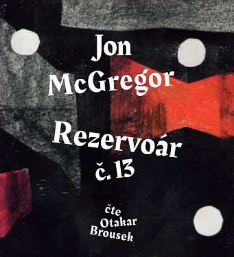 CD Otakar Brousek: McGregor: Rezervoár č.13 (MP3-CD)
