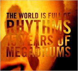 Album Megadrums: The World Is Full Of Rhythms - 15 Years Of Megadrums
