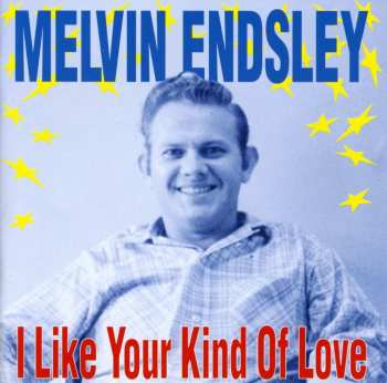 CD Melvin Endsley: I Like Your Kind Of Love