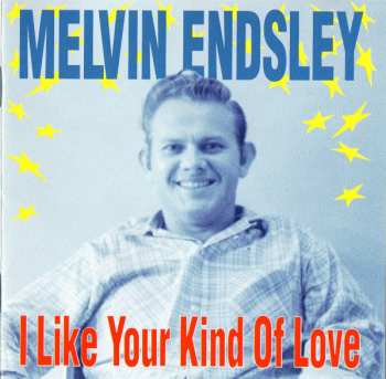 CD Melvin Endsley: I Like Your Kind Of Love