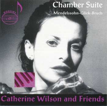 Album Mendelssohn / Glick / Bruch / Wilson & Friends: Chamber Suite
