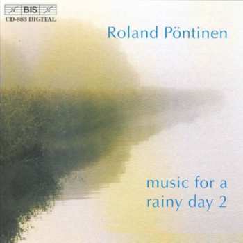 Album Mendelssohn / Rachmaninoff / Liszt / Pontinen: Music For A Rainy Day 2