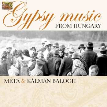 Album Kálmán Balogh: Gypsy Music From Hungarian Villages • Ungarische Zigeunermusik Vom Lande • Musique Tzigane Hongroise Des Campagnes