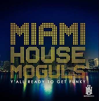 Album Miami House Moguls: Y'all Ready To Get Funky