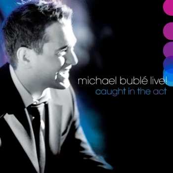 CD Michael Bublé: Live! Caught In The Act