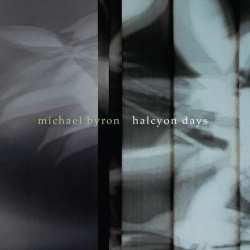 CD Michael Byron: Halcyon Days