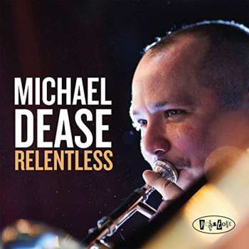 Album Michael Dease: Relentless