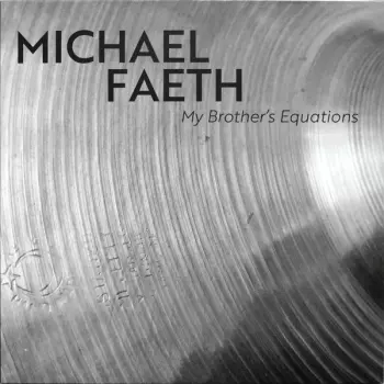 Michael Faeth: My Brother's Equations