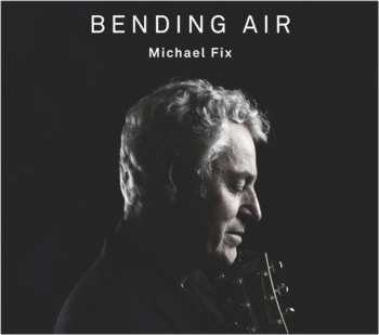Album Michael Fix: Bending Air