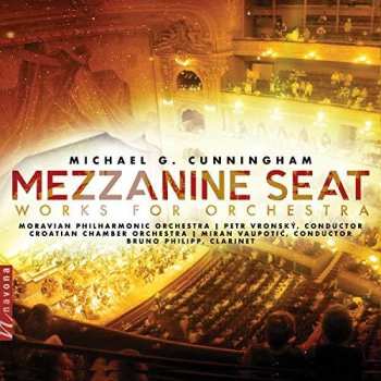 Album Michael Cunningham: Mezzanine Seat: Works For Orchestra