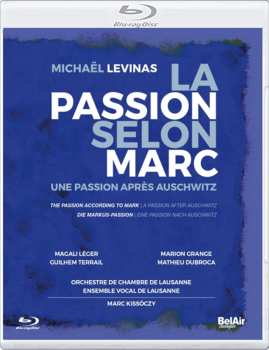 Blu-ray Michaël Levinas: La Passion Selon Marc (une Passion Apres Auschwitz)