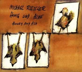 Album Michael Riessler: Honig Und Asche = Honey And Ash
