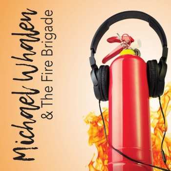 CD Michael Whalen & The Fire Brigade: Michael Whalen & The Fire Brigade