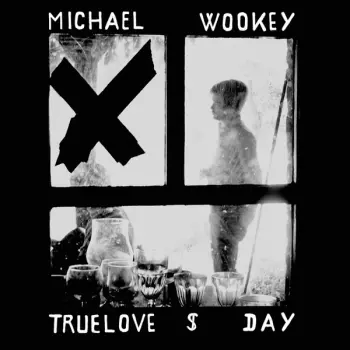 Michael Wookey: Truelove $ Day