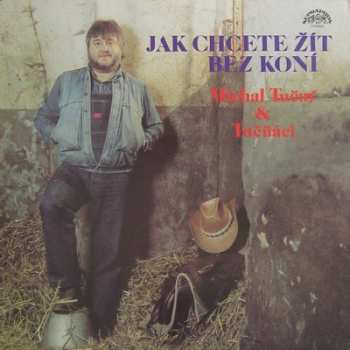 Album Michal Tučný: Jak Chcete Žít Bez Koní