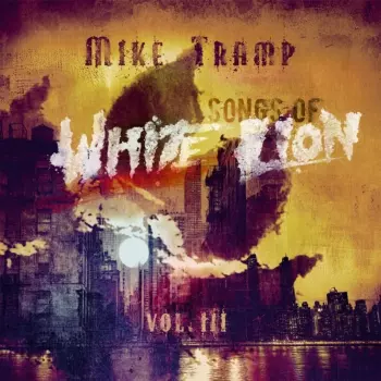 Mike Tramp: Songs Of White Lion Vol. Iii