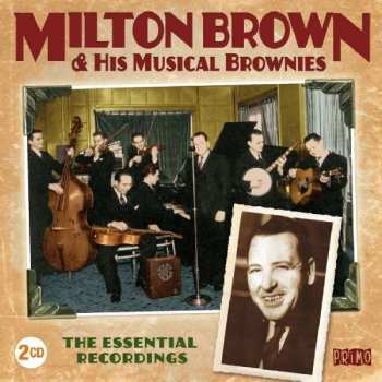 2CD Milton Brown And His Brownies: The Essential Recordings