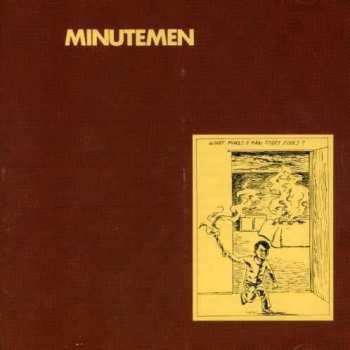 LP Minutemen: What Makes A Man Start Fires?