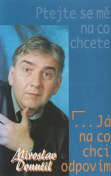 MC Miroslav Donutil: Ptejte Se Mě Na Co Chcete (...Já Na Co Chci Odpovím)
