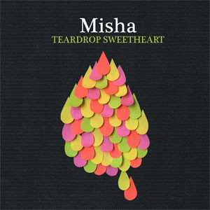 LP Misha: Teardrop Sweetheart