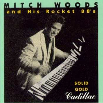 Album Mitch Woods And His Rocket 88's: Solid Gold Cadillac