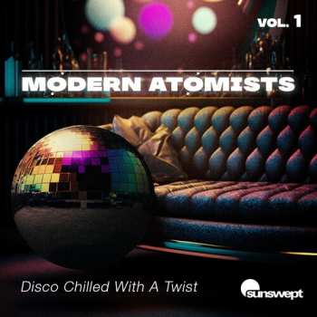 CD Modern Atomists: Disco Chilled With A Twist, Vol. 1