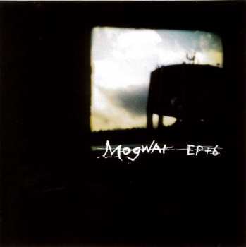 CD Mogwai: EP + 6