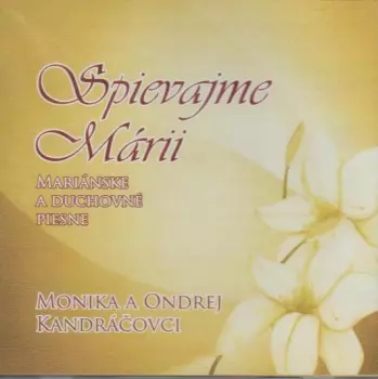 Kandráčovci: Spievajme Márii (Mariánske A Duchovné Piesne)