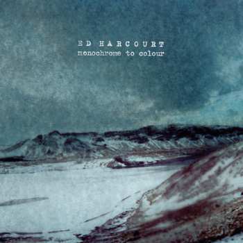 2LP Ed Harcourt: Monochrome To Colour