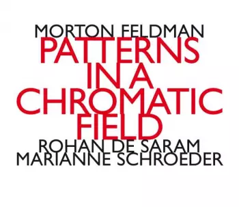 Morton Feldman: Patterns In A Chromatic Field