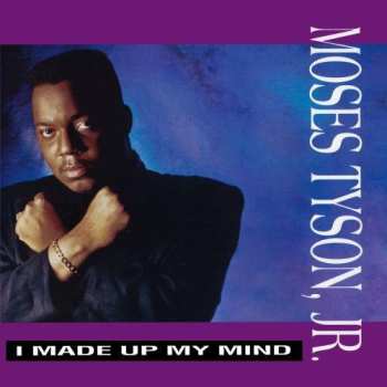 Album Moses Tyson, Jr.: I Made Up My Mind