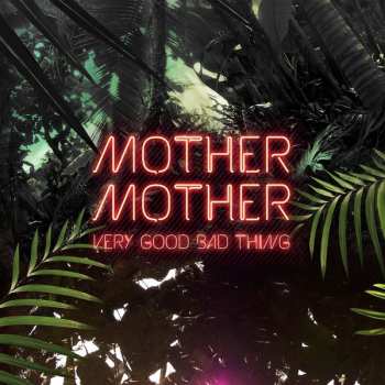 Album Mother Mother: Very Good Bad Thing