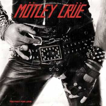 LP Mötley Crüe: Too Fast For Love