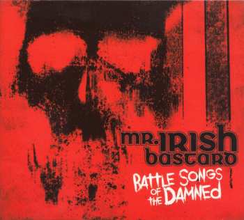 CD Mr. Irish Bastard: Battle Songs Of The Damned DLX | LTD