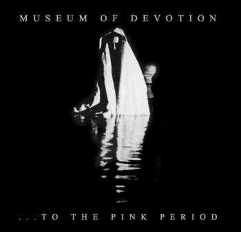 CD Museum Of Devotion: ...To The Pink Period DIGI